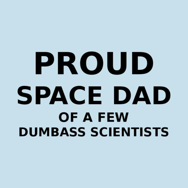 Proud Space Dad by Tides