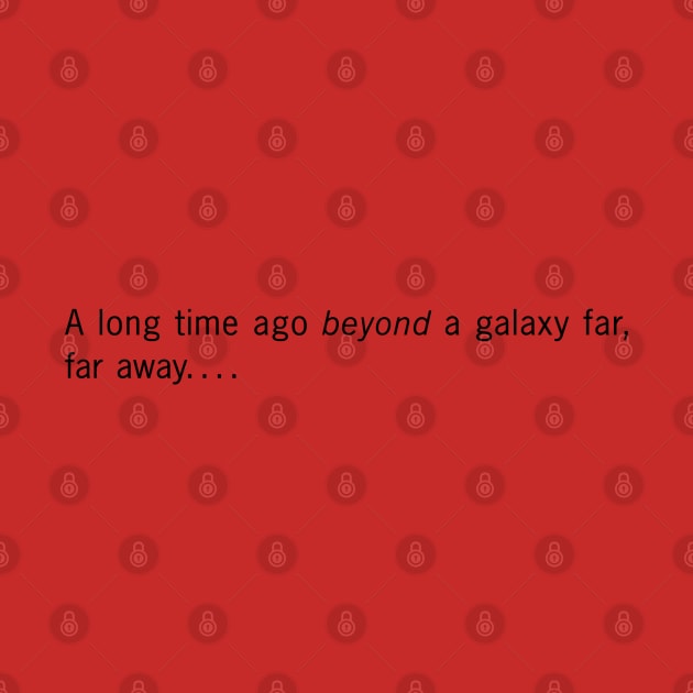 A long time ago BEYOND a galaxy far, far away! (Red) by Triad Of The Force