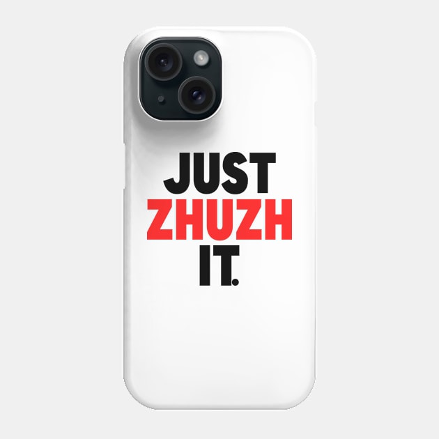 Just zhuzh it (black and red) Phone Case by Malarkey