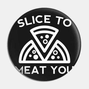 Slice To Meat You Pin