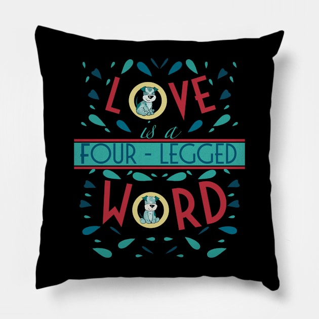 Love is a Four Legged Word Valentine's Day for Dog Lovers Pillow by Dreamlara