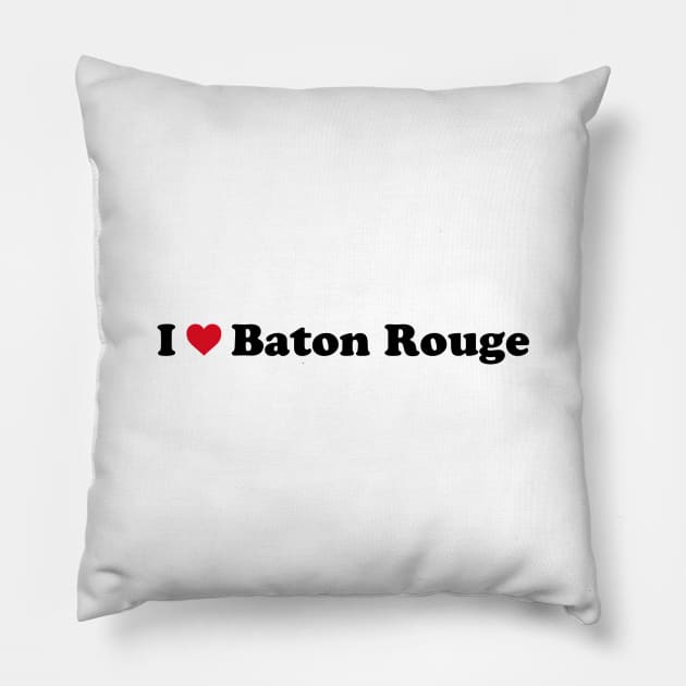 I Love Baton Rouge Pillow by Novel_Designs