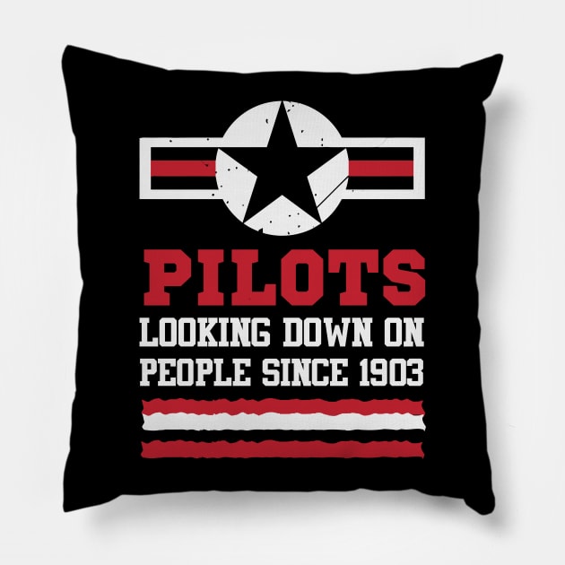 Pilots looking down on peopls since 1903 Pillow by worshiptee