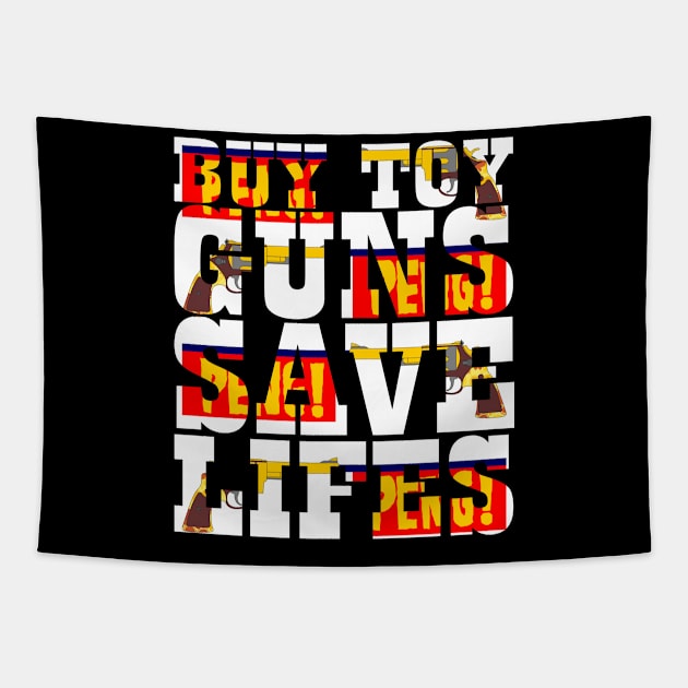 Buy Toy Guns Save Lives Tapestry by KAOZ