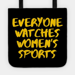 Everyone Watches Women's Sports Tote