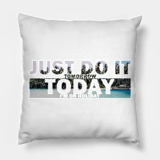 Just do it tomorrow Pillow