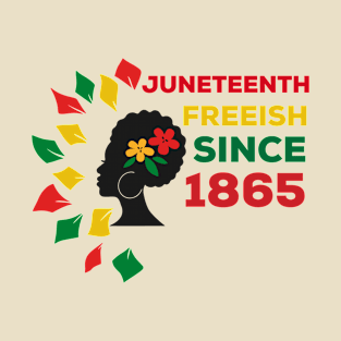 juneteenth Freeish since 1865 T-Shirt