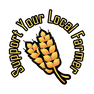 support your local farmer T-Shirt
