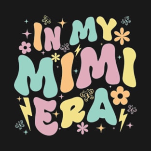 In My Mimi Era Funny Sarcastic Groovy Retro Mothers Day T-Shirt