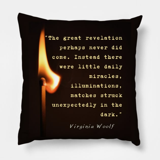 Virginia Woolf quote: The great revelation perhaps never did come... Pillow by artbleed