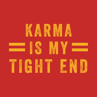 Karma is My Tight End T-Shirt