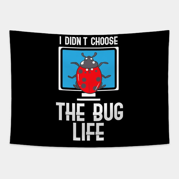 I Didn't Choose The Bug Life Tapestry by maxcode
