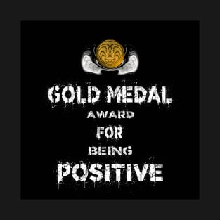 Gold Medal for Being Positive Award Winner T-Shirt