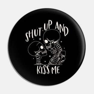 Shut Up And Kiss Me Pin