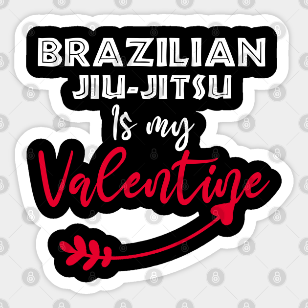 Brazilian Jiu Jitsu Is My Valentine - Funny Saying Quotes - Valentine Day Gifts Ideas For Dad - Valentines Day Gifts For Her 2021 - Sticker | TeePublic Brazilian Jiu Jitsu Is My Valentine - Funny Saying Quotes - Valentine Day Gifts Ideas For Dad - Valentines Day Gifts For Her 2021 - Sticker | TeePublic