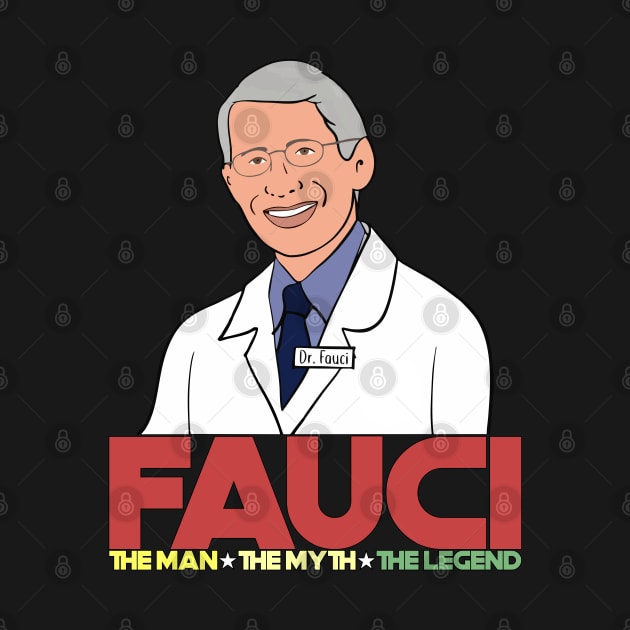 Dr. Fauci The Man The Myth The Legend by Leopards