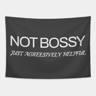 Not Bossy, Just Aggressively Helpful Tapestry