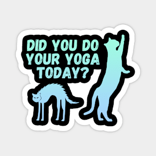 Did you do your yoga today? | Cat stretching design Magnet