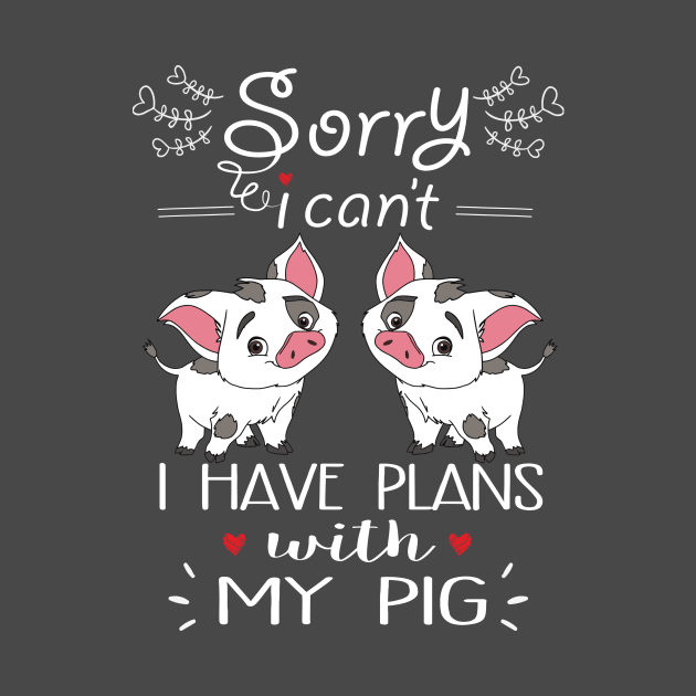 Sorry I can't I have Plan With My pigs. by tonydale