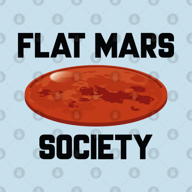 Disover Flat Mars Society - Flat Mars Society - T-Shirt