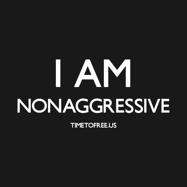 #IAmNonaggressive by TimeToFreeUs