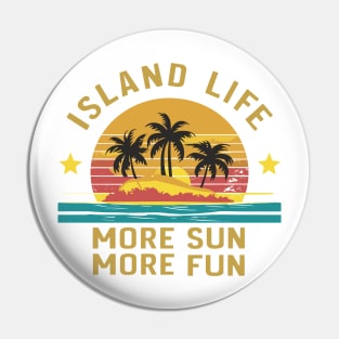 Retro Island Life More Sun More Fun Design Pin