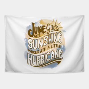 June Girls Are Sunshine Mixed With A Little Hurricane Birthday Tapestry