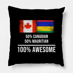 50% Canadian 50% Mauritian 100% Awesome - Gift for Mauritian Heritage From Mauritius Pillow