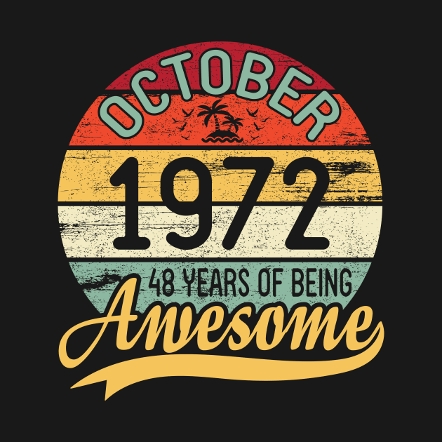 October 1972 Happy Birthday 48 Years Of Being Awesome To Me You Dad Mom Son Daughter by DainaMotteut