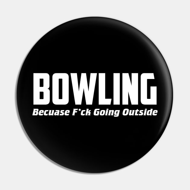 Bowling Inside Pin by AnnoyingBowlerTees