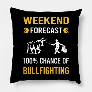 Weekend Forecast Bullfighting Bullfight Bullfighter Pillow