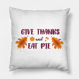 Give Thanks and Eat Pie Pillow