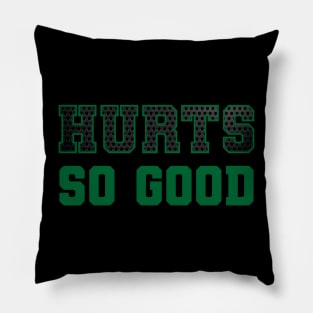 Hurts so good Pillow