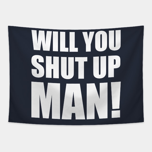 Will You Shut Up Man! - Joe Biden Tapestry by TipsyCurator