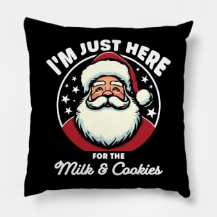 I'm just here for the milk and cookies Pillow