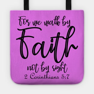 For we walk by faith not by sight - 2 Corinthians 5:7 Tote