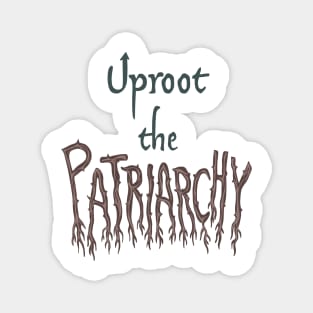 Uproot The Patriarchy Magnet