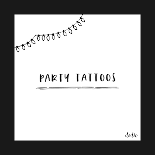 Party Tattoos T-Shirt