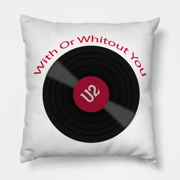 with or wihtout you vynl Pillow by ALSPREYID