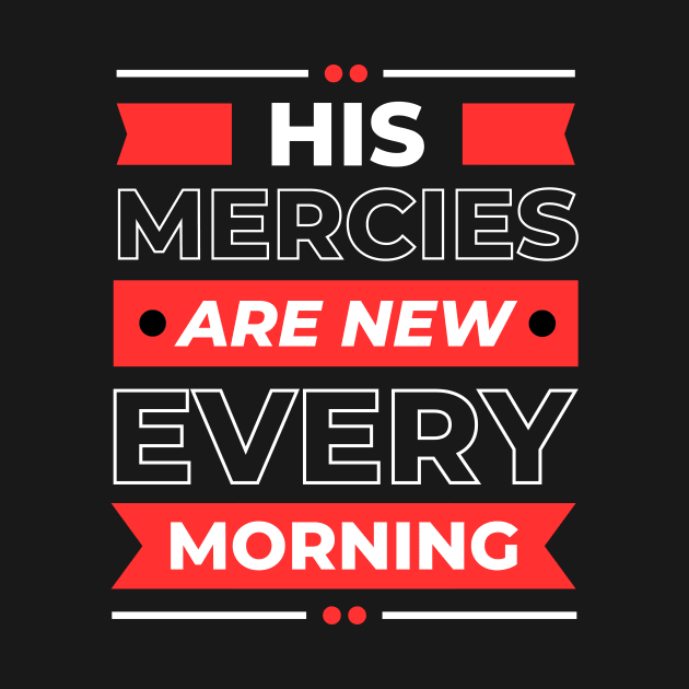 His Mercies Are New Every Morning | Christian by All Things Gospel