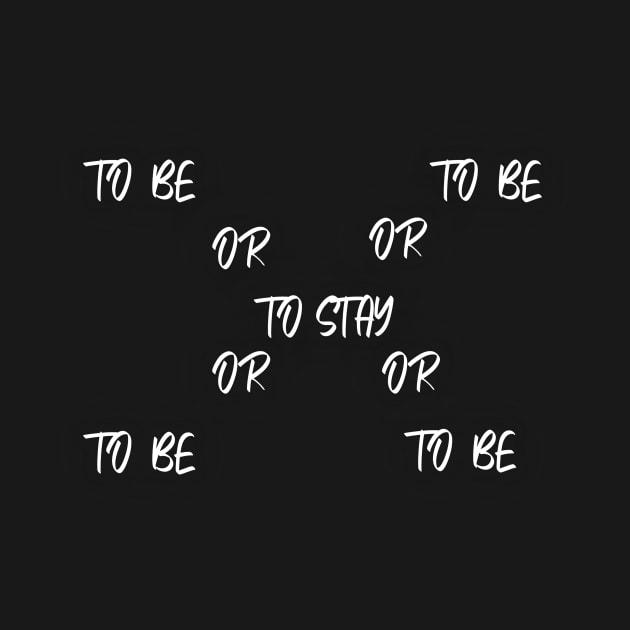 To be or to stay by Beautiful thing's