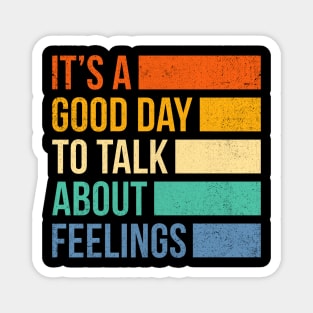 It's A Good Day to Talk About Feelings Magnet