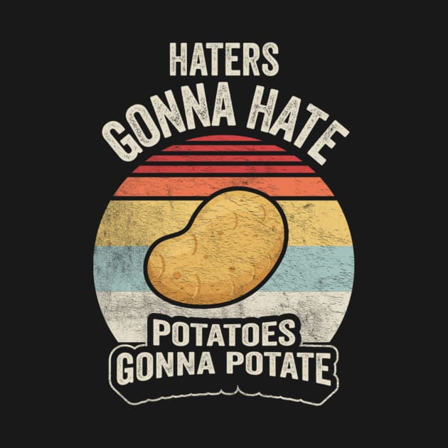 Retro Vintage Gonna Hate Potatoes Gonna Potate Funny Potato Veggie Vegan Lover by SomeRays