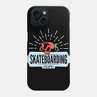 Skateboarding Is Life Phone Case