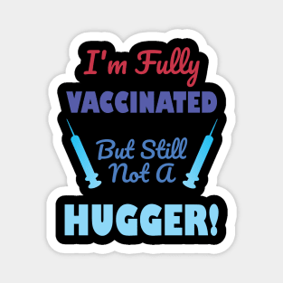 I'm Fully Vaccinated But Still Not A Hugger Magnet