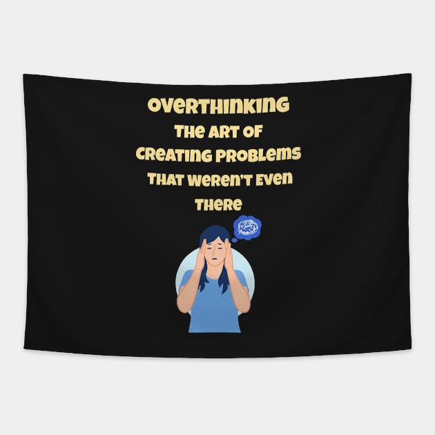 Overthinking The Art Of Creating Problems That Weren't Even There Tapestry by gmnglx