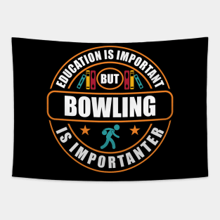 Education Is Important But Bowling Is Importanter Tapestry