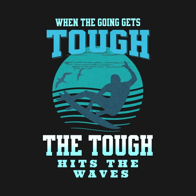 The Tough Surf Waves Inspirational Quote Phrase Text by Cubebox