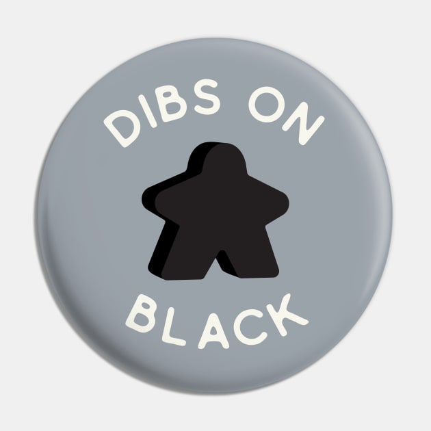 I Call Dibs on the Black Meeple 'Coz I Always Play Black! Pin by Teeworthy Designs