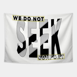 We do not seek comfort Tapestry